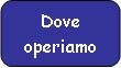 Dove operiamo